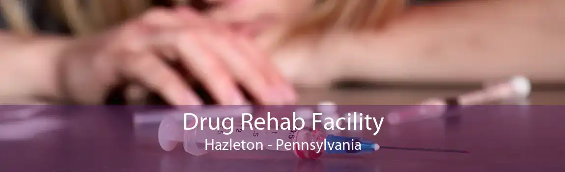 Drug Rehab Facility Hazleton - Pennsylvania