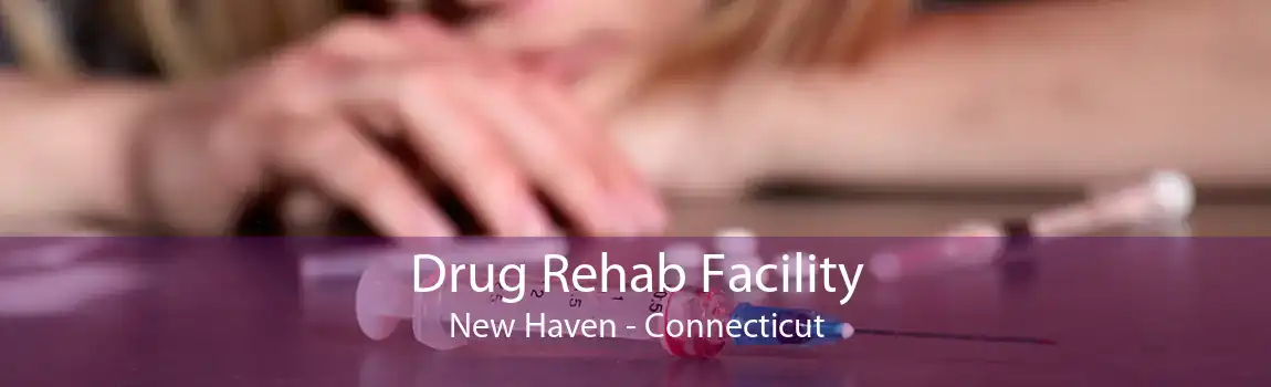 Drug Rehab Facility New Haven - Connecticut