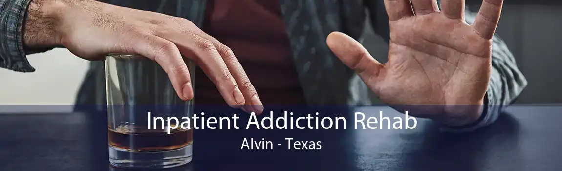Inpatient Addiction Rehab Alvin - Texas