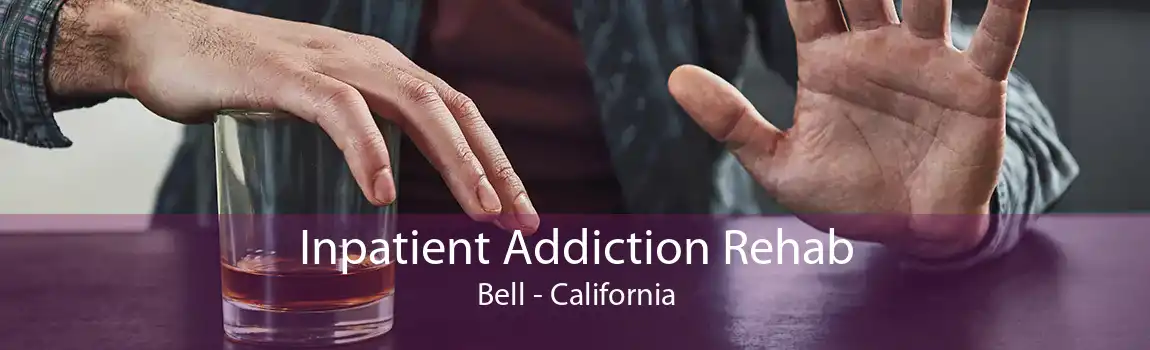 Inpatient Addiction Rehab Bell - California