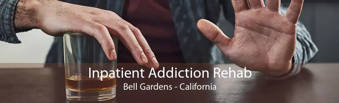 Inpatient Addiction Rehab Bell Gardens - California