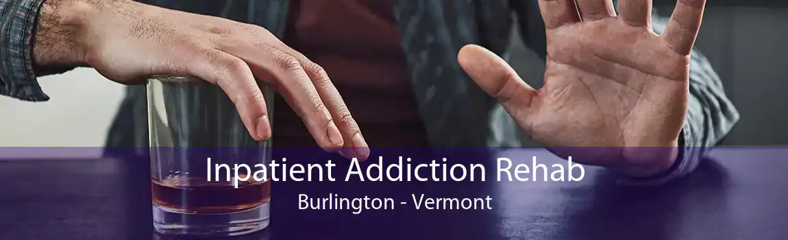 Inpatient Addiction Rehab Burlington - Vermont