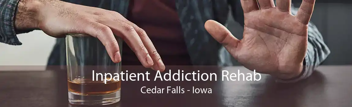 Inpatient Addiction Rehab Cedar Falls - Iowa