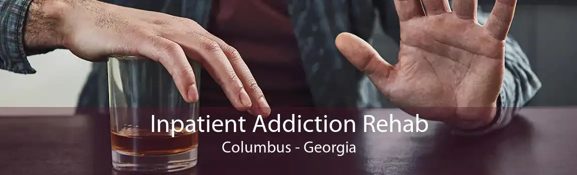Inpatient Addiction Rehab Columbus - Georgia