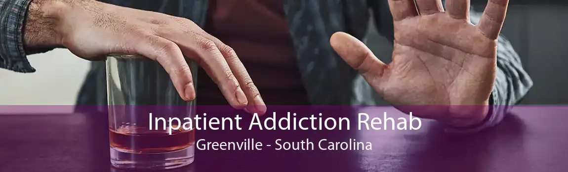 Inpatient Addiction Rehab Greenville - South Carolina