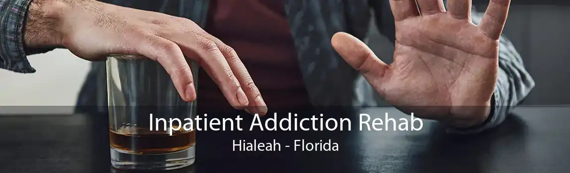 Inpatient Addiction Rehab Hialeah - Florida