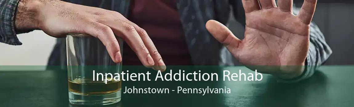 Inpatient Addiction Rehab Johnstown - Pennsylvania