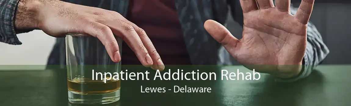 Inpatient Addiction Rehab Lewes - Delaware