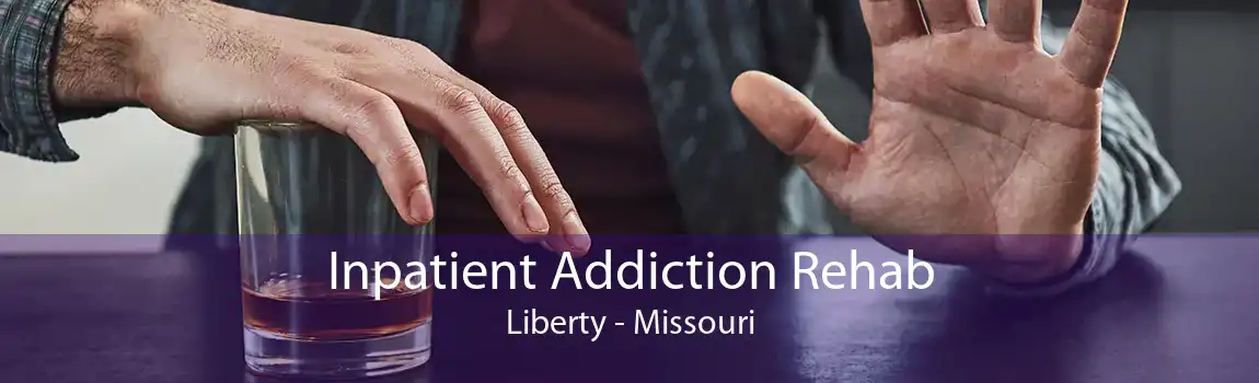 Inpatient Addiction Rehab Liberty - Missouri