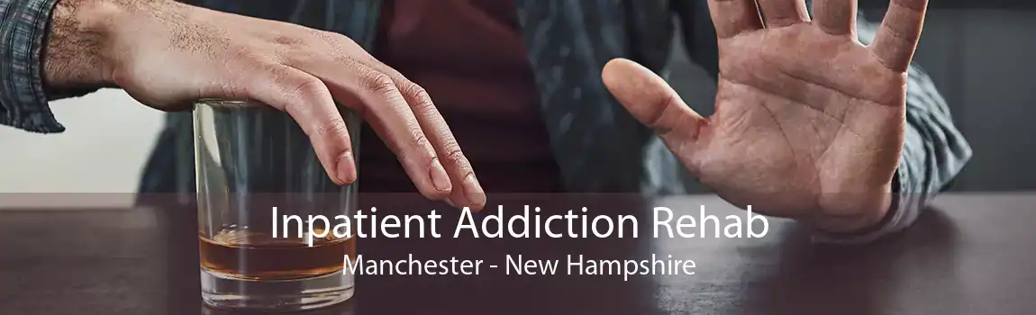 Inpatient Addiction Rehab Manchester - New Hampshire