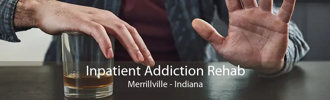 Inpatient Addiction Rehab Merrillville - Indiana