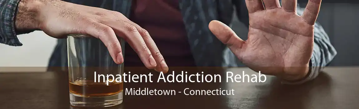 Inpatient Addiction Rehab Middletown - Connecticut