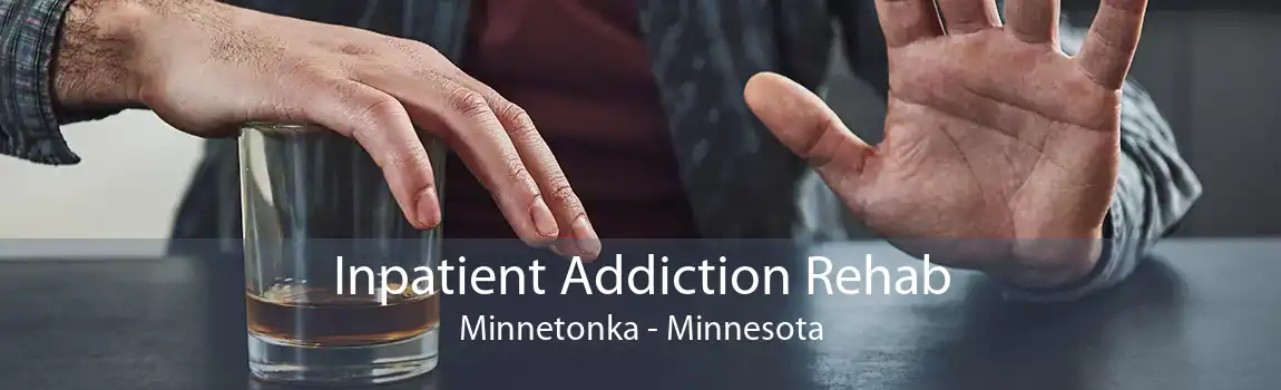 Inpatient Addiction Rehab Minnetonka - Minnesota