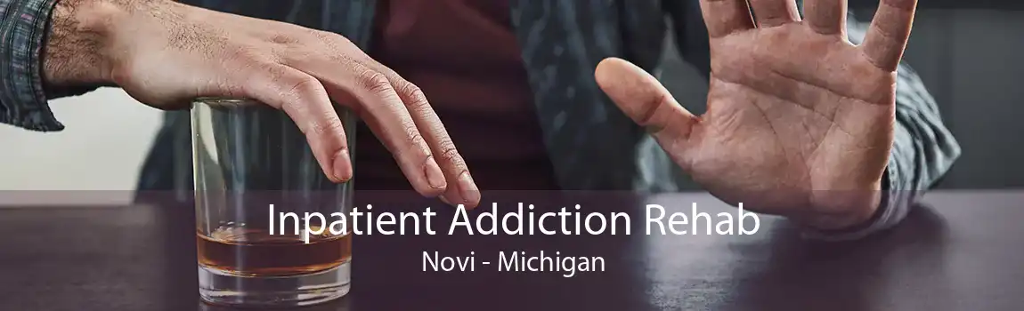 Inpatient Addiction Rehab Novi - Michigan