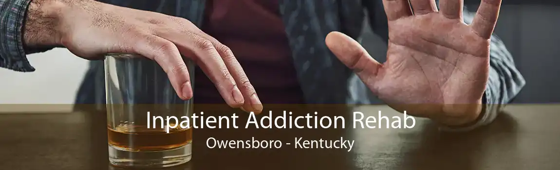 Inpatient Addiction Rehab Owensboro - Kentucky