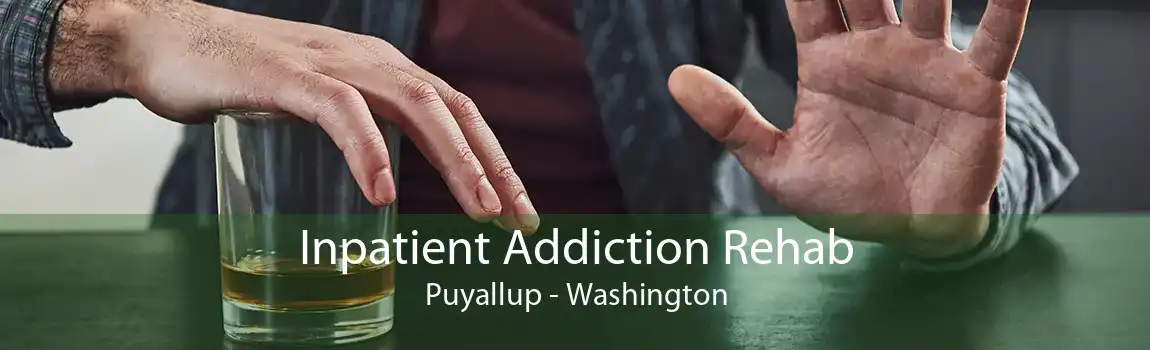 Inpatient Addiction Rehab Puyallup - Washington