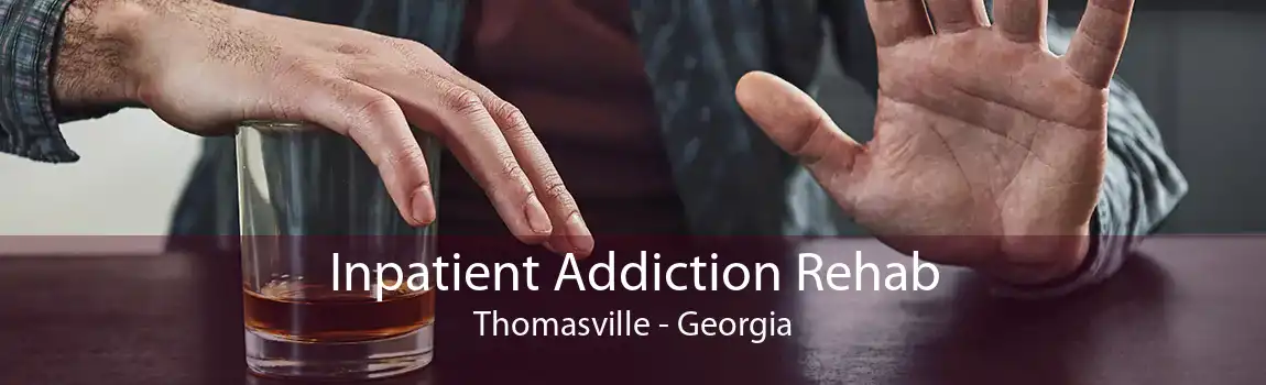 Inpatient Addiction Rehab Thomasville - Georgia