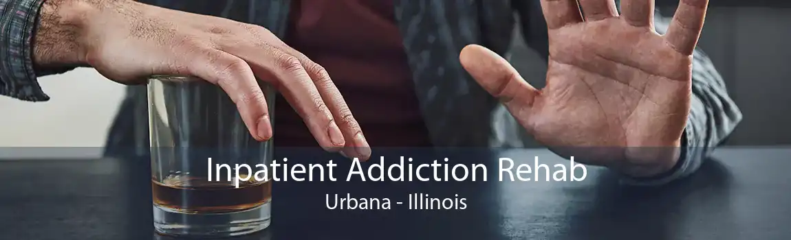 Inpatient Addiction Rehab Urbana - Illinois