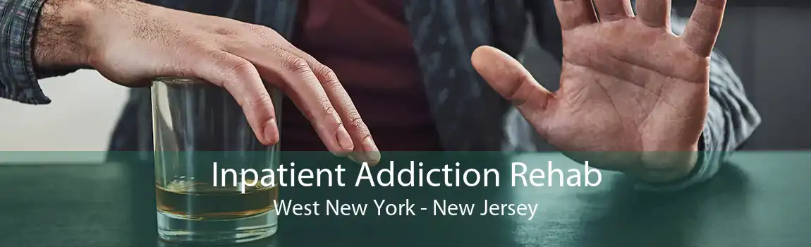 Inpatient Addiction Rehab West New York - New Jersey