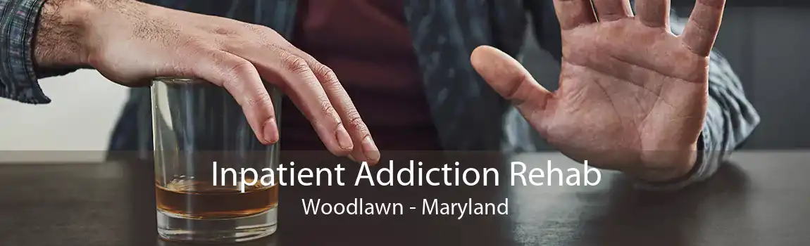Inpatient Addiction Rehab Woodlawn - Maryland