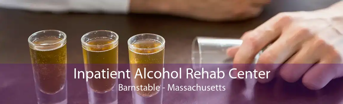 Inpatient Alcohol Rehab Center Barnstable - Massachusetts