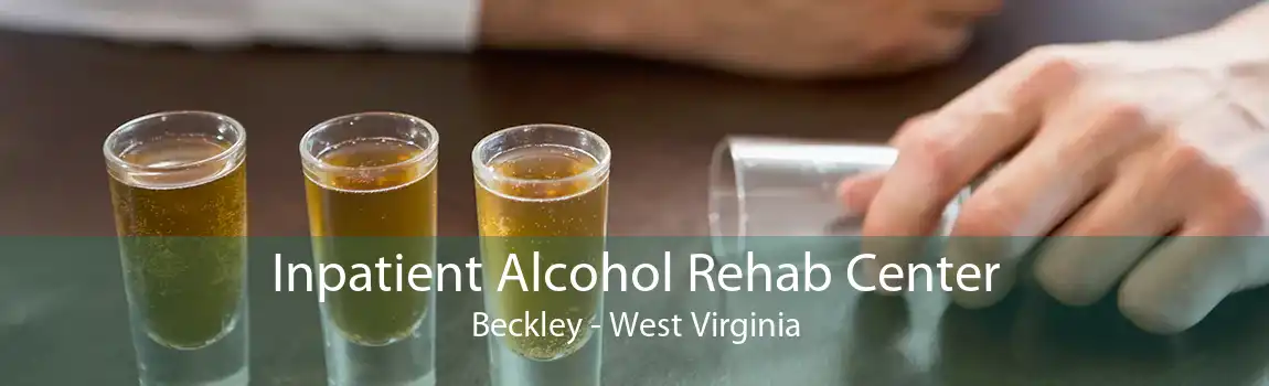 Inpatient Alcohol Rehab Center Beckley - West Virginia