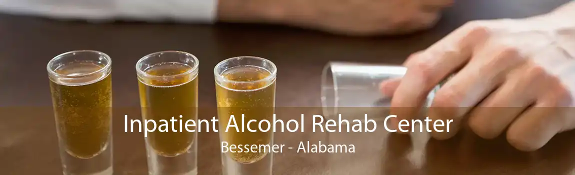 Inpatient Alcohol Rehab Center Bessemer - Alabama