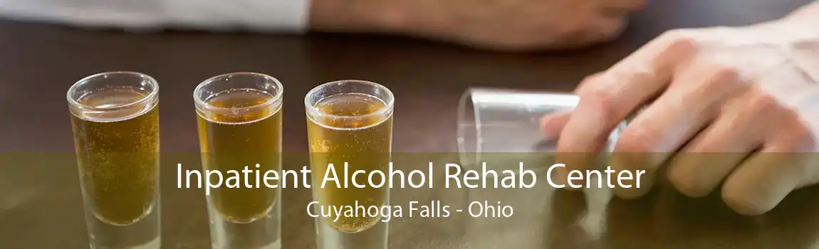 Inpatient Alcohol Rehab Center Cuyahoga Falls - Ohio