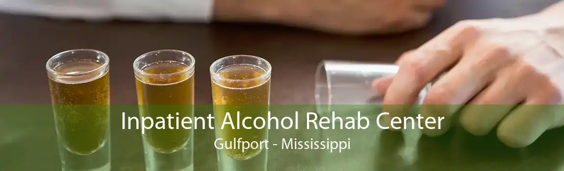 Inpatient Alcohol Rehab Center Gulfport - Mississippi