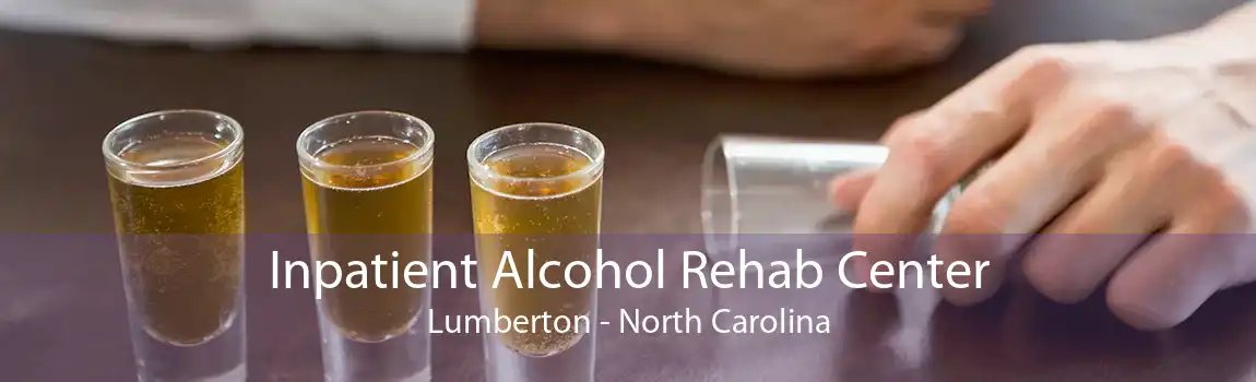 Inpatient Alcohol Rehab Center Lumberton - North Carolina