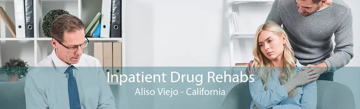 Inpatient Drug Rehabs Aliso Viejo - California