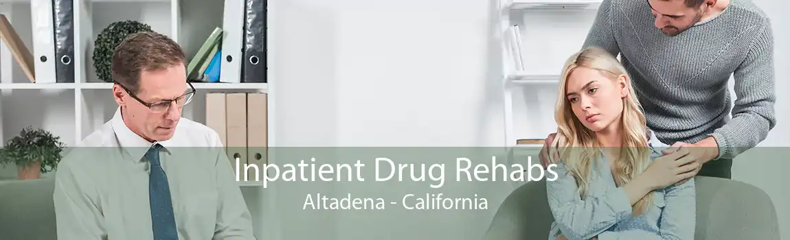 Inpatient Drug Rehabs Altadena - California