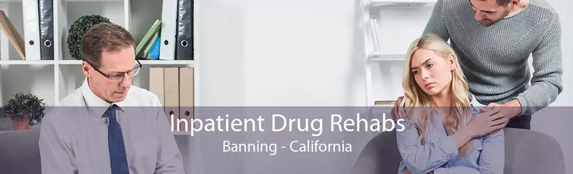 Inpatient Drug Rehabs Banning - California