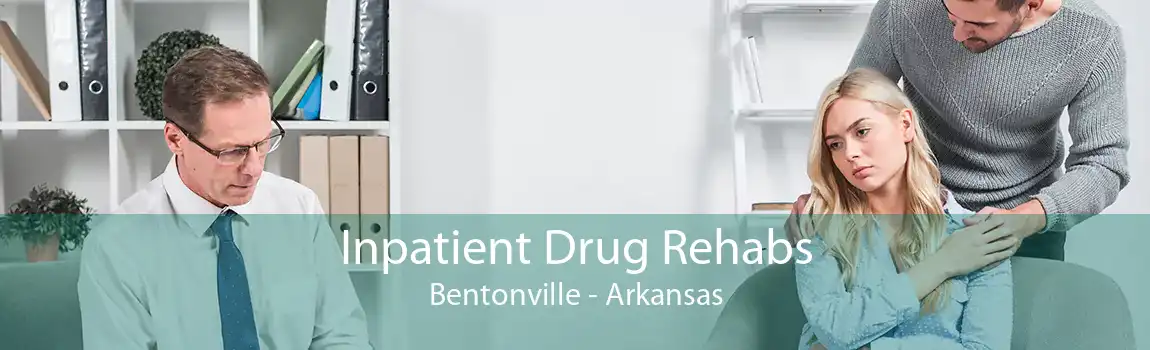 Inpatient Drug Rehabs Bentonville - Arkansas