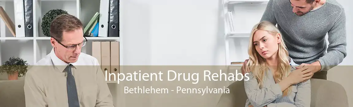 Inpatient Drug Rehabs Bethlehem - Pennsylvania