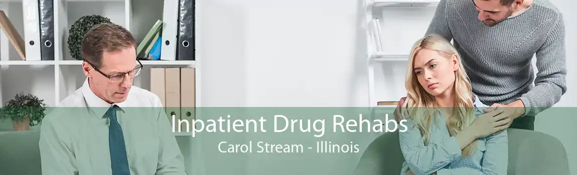 Inpatient Drug Rehabs Carol Stream - Illinois