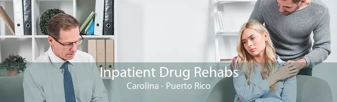 Inpatient Drug Rehabs Carolina - Puerto Rico