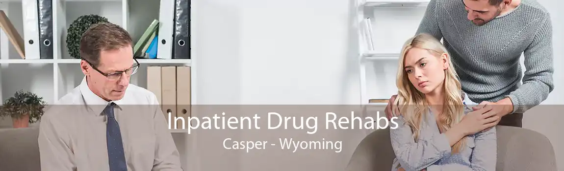 Inpatient Drug Rehabs Casper - Wyoming