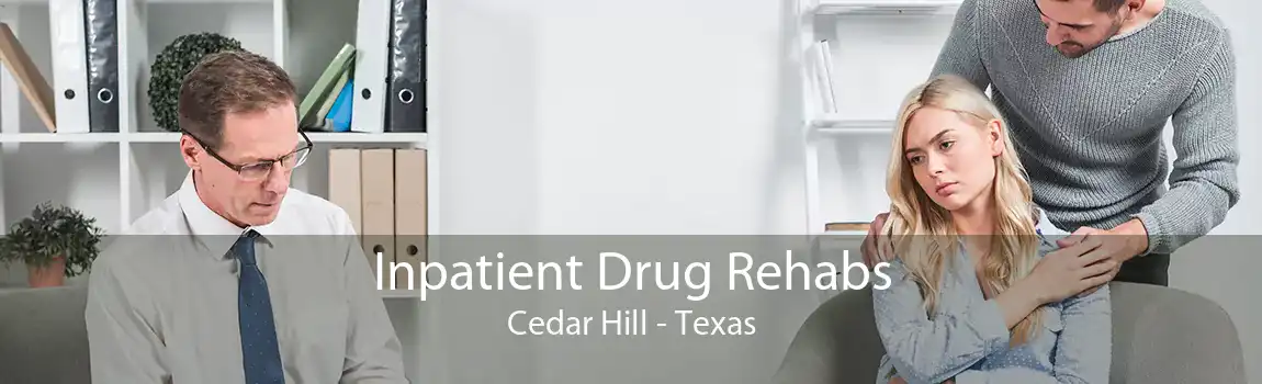 Inpatient Drug Rehabs Cedar Hill - Texas