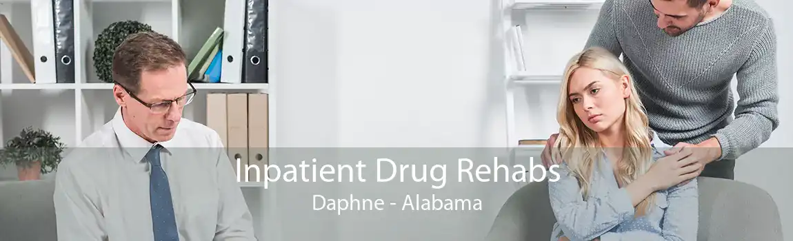 Inpatient Drug Rehabs Daphne - Alabama