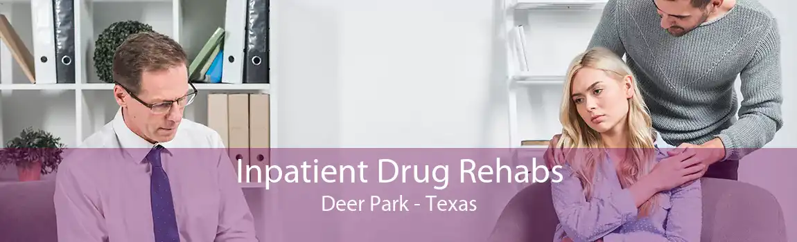 Inpatient Drug Rehabs Deer Park - Texas