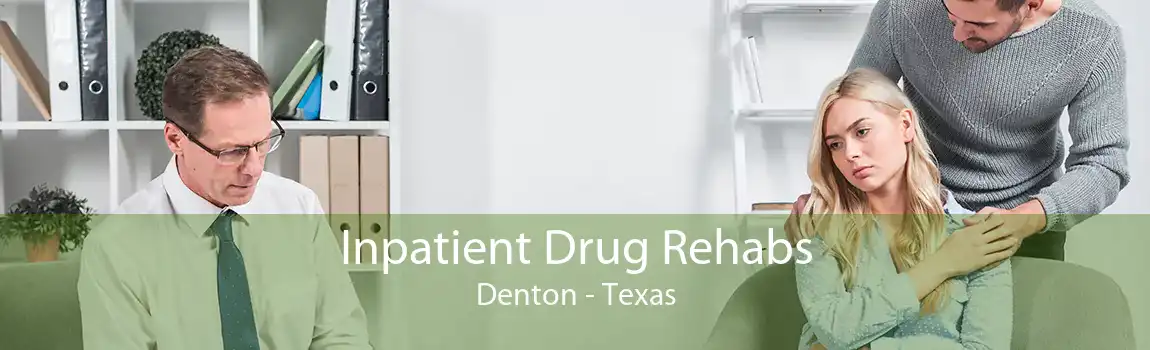 Inpatient Drug Rehabs Denton - Texas