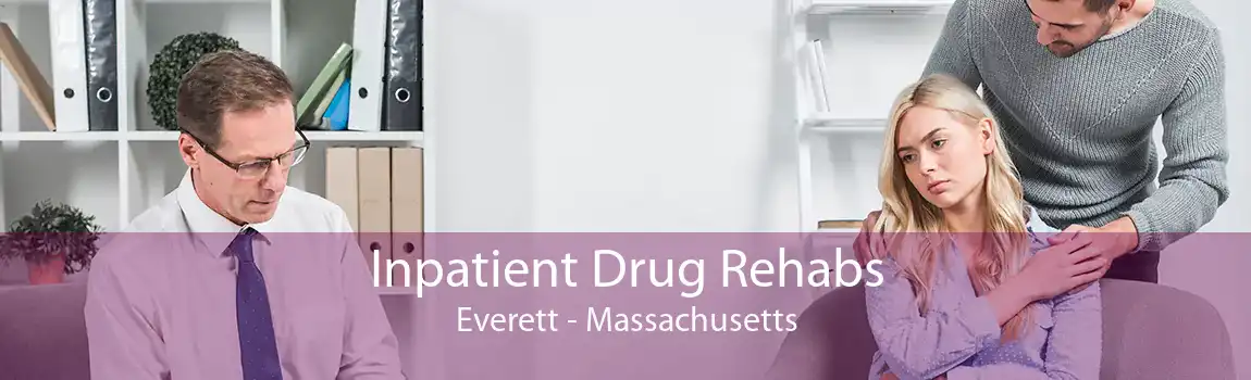 Inpatient Drug Rehabs Everett - Massachusetts