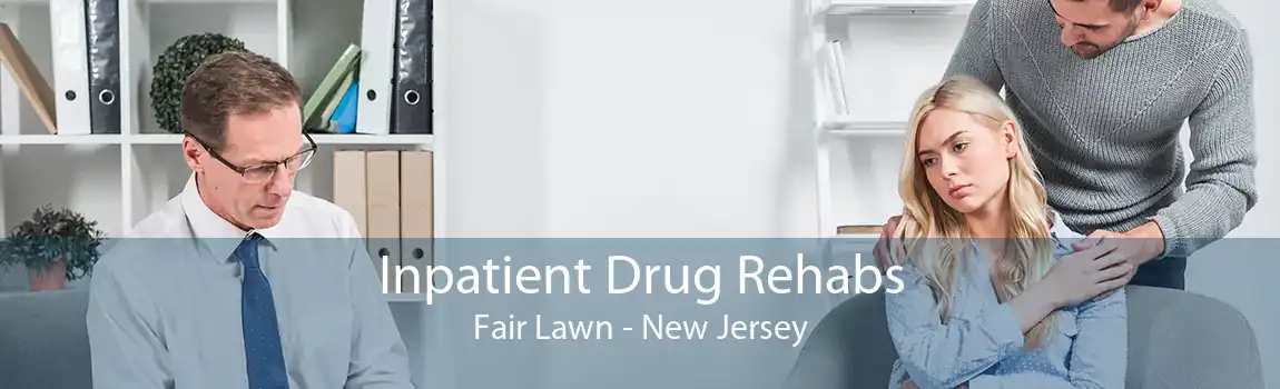 Inpatient Drug Rehabs Fair Lawn - New Jersey