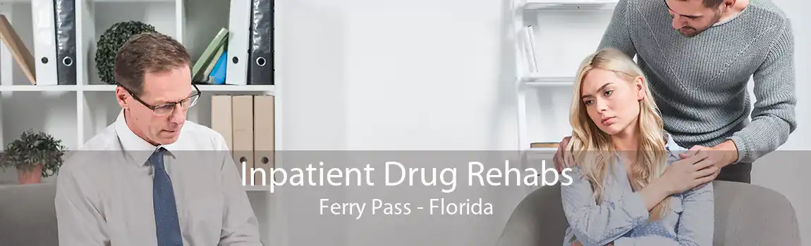 Inpatient Drug Rehabs Ferry Pass - Florida