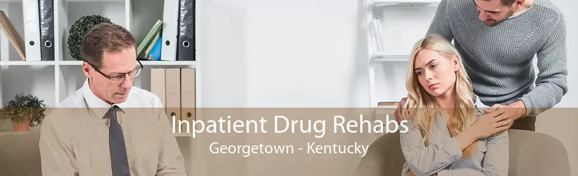 Inpatient Drug Rehabs Georgetown - Kentucky