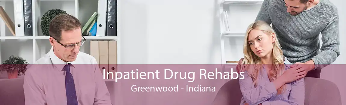 Inpatient Drug Rehabs Greenwood - Indiana
