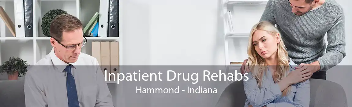 Inpatient Drug Rehabs Hammond - Indiana
