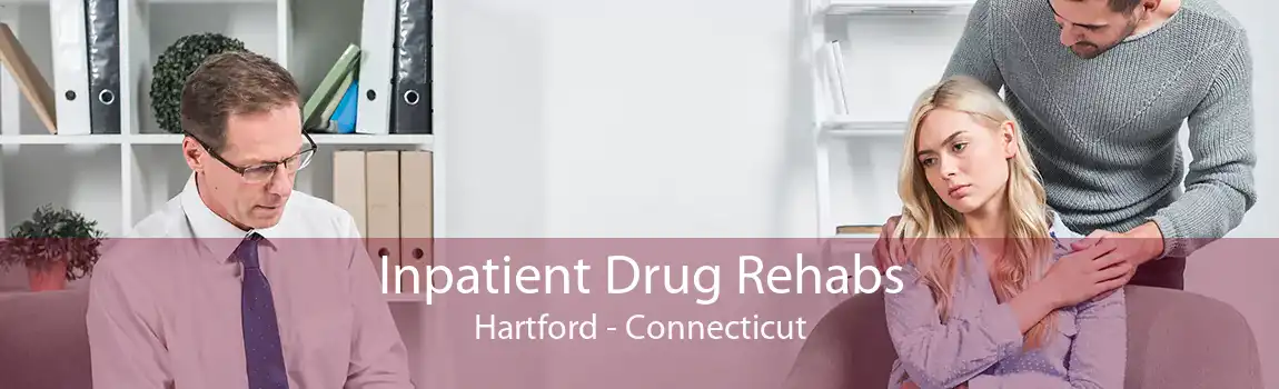 Inpatient Drug Rehabs Hartford - Connecticut
