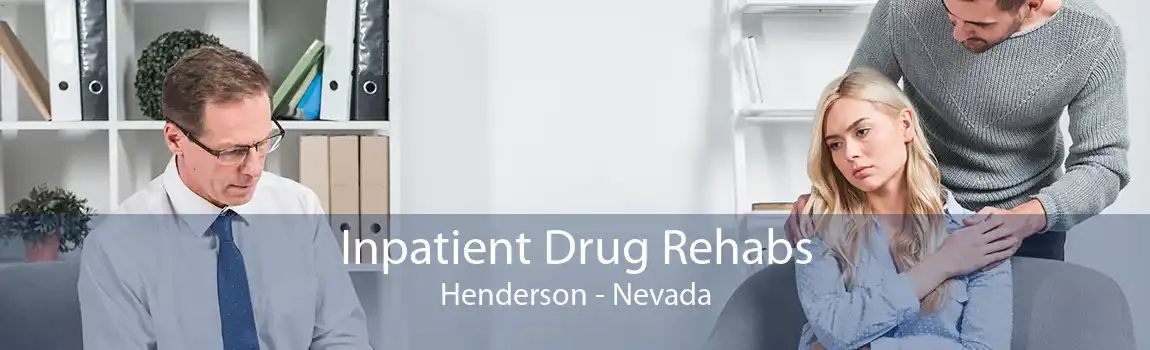 Inpatient Drug Rehabs Henderson - Nevada